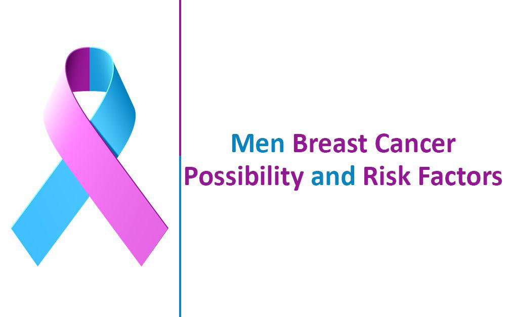 What Is Men Breast Cancer Possibility And Risk Factors Hbg Medical Assistance 